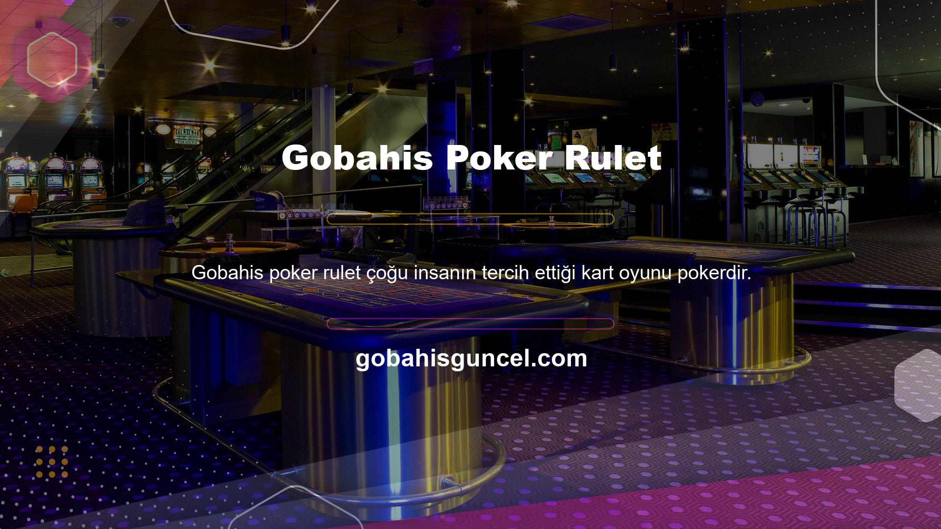 Gobahis poker ruletinin birkaç farklı çeşidi mevcuttur