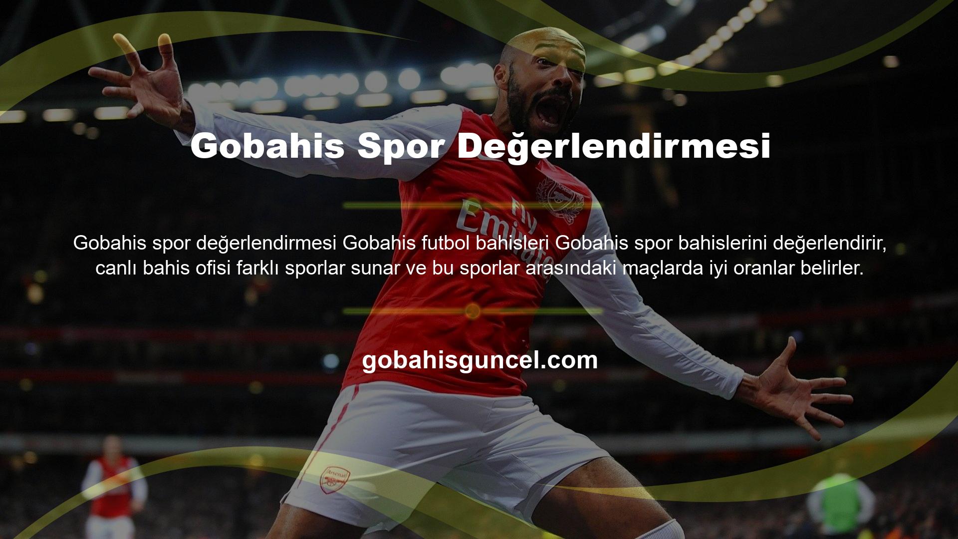Futbol bahislerinin yanı sıra, Gobahis üyelerine canlı bahisler kazanmak için çeşitli fırsatlar sunar